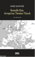 Karanlık Kıta: Avrupanın Yirminci Yüzyılı %10 indirimli Mark Mazower