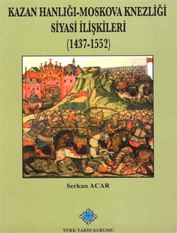 Kazan Hanlığı-Moskova Knezliği Siyasi İlişkileri (1437-1552) Serkan Ac