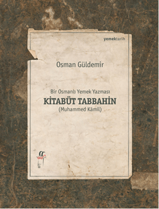 Kitabüt Tabbahin - Bir Osmanlı Yemek Yazması (Muhammed Kamil) - 2 Cilt