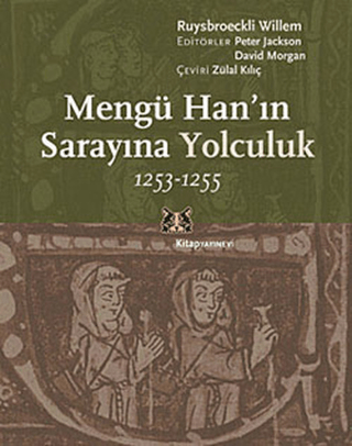 Mengü Han'ın Sarayına Yolculuk 1253 - 1255 Ruysbroeckli Williem