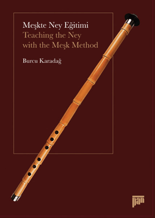 Meşkte Ney Eğitimi - Teaching the Ney with the Meşk Method Burcu Karad