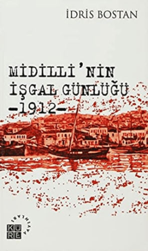 Midilli'nin İşgal Günlüğü 1912 İdris Bostan