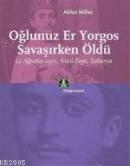 Oğlunuz Er Yorgos Savaşırken Öldü %10 indirimli Akilas Millas