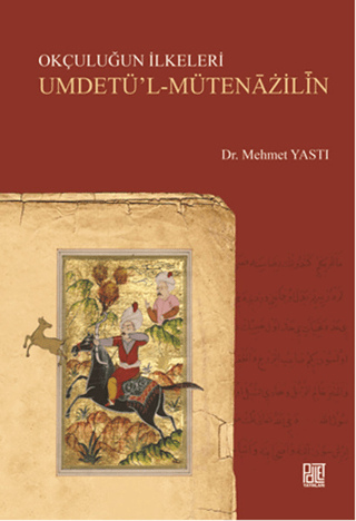 Okçuluğun İlkeleri Umdetü’l-Mütenazilin Mehmet Yastı