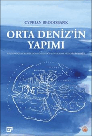 Orta Deniz'in Yapımı Başlangıçtan Klasik Dünya’nın Doğuşuna Kadar Akde