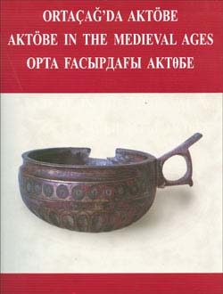 Ortaçağ'da Aktöbe - Aktöbe in The Medieval Ages V. Şalekenov