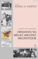 Osmanlı'dan Günümüze Ortadoğu'da Millet, Milliyet, Milliyetçilik Kemal