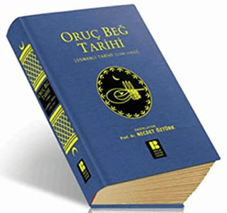 Oruç Beğ Tarihi Osmanlı Tarihi (1288-1502) (Giriş, çeviri metin, krono