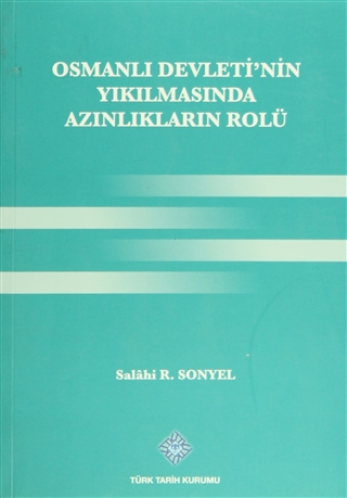 Osmanlı Devleti'nin Yıkılmasında Azınlıkların Rolü Salahi R. Sonyel