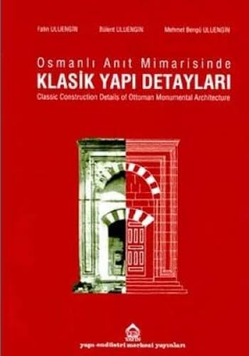 Osmanlı Anıt Mimarisinde Klasik Yapı Detayları - Classic Construction 