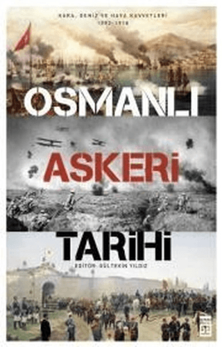 Osmanlı Askeri Tarihi Kara Deniz ve Hava Kuvvetleri 1792-1918 Gültekin