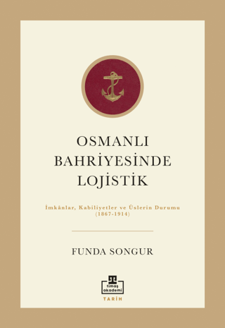 Osmanlı Bahriyesinde Lojistik İmkanlar Kabiliyetler ve Üslerin Durumu 