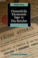 Osmanlı'da Ekonomik Yapı ve Dış Borçlar Emine Kıray