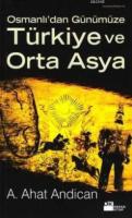 Osmanlı'dan Günümüze Türkiye Orta Asya %10 indirimli A. Ahat Andican