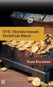 XVII. Yüzyılda Osmanlı Devleti'nde Rüşvet Kaan Kocaman