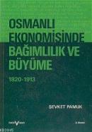 Osmanlı Ekonomisinde Bağımlılık ve Büyüme 1820-1913 %10 indirimli Şevk