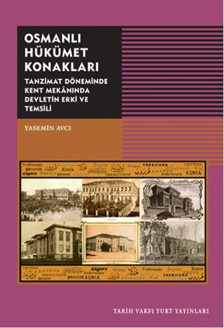 Osmanlı Hükümet Konakları Tanzimat Döneminde Kent Mekanında Devletin E