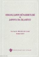 Osmanlı Japon Münasebetleri ve Japonya'da İslamiyet Hee-Soo Lee