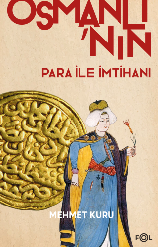 Osmanlı'nın Para ile İmtihanı XVI. – XVII. Yüzyıllarda Osmanlı İmparat