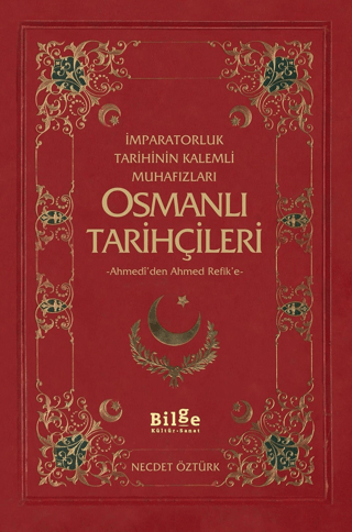 Osmanlı Tarihçileri (Ahmedi'den Ahmed Refik'e) İmparatorluk Tarihinin 