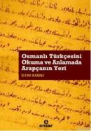 Osmanlı Türkçesini Okuma ve Anlamada Arapçanın Yeri İlyas Karslı