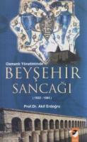 Osmanlı Yönetiminde Beyşehir Sancağı (1522-1584) %20 indirimli Akif Er