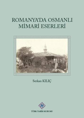 Romanya'da Osmanlı Mimari Eserleri Serkan Kılıç