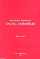 Selçuklular Zamanında Anadolu'da Ermeniler %20 indirimli Metin Ersan