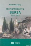 Seyyahların Gözüyle Bursa 1326-1923 Heath W. Lowry