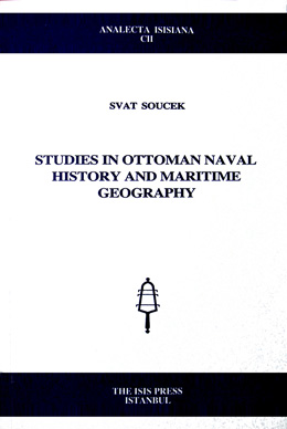 Studies in Ottoman Naval History and Maritime Geography Svat Soucek