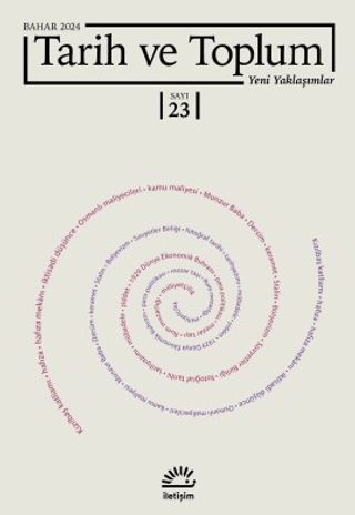 Tarih ve Toplum: Yeni Yaklaşımlar; Sayı: 23 - Bahar 2024