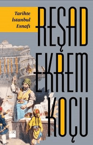 Tarihte İstanbul Esnafı Reşad Ekrem Koçu