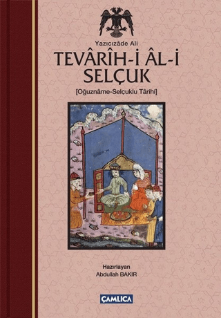 Tevarih-i Al-i Selçuk (Oğuzname-Selçuklu Tarihi) Yazıcızade Ali