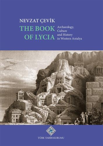 The Book of Lycia Archaeology, Culture and History in Western Antalya 