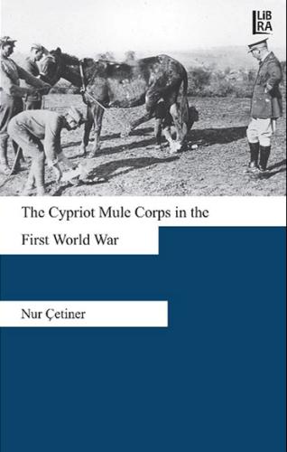 The Cypriot Mule Corps in the First World War Çetiner