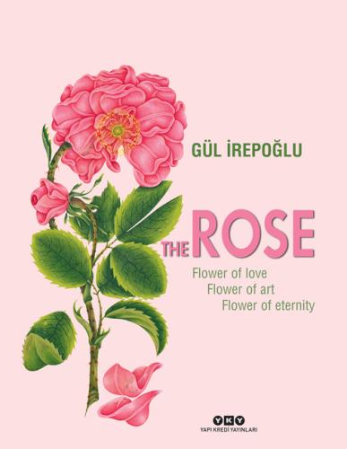 The Rose Flower of Love, Flower of Art, Flower of Eternity (Hardcover)