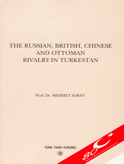 The Russian, British Chinese and Ottoman Rivalry in Turkestan Mehmet S