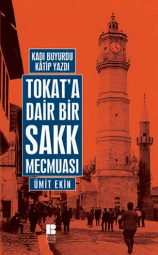 Tokat'a Dair Bir Sakk Mecmuası - Kadı Buyurdu Katip Yazdı Ümit Ekin