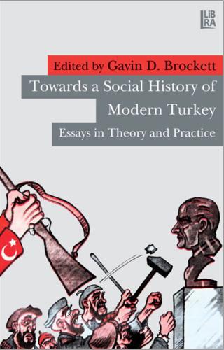 Towards a Social History of Modern Turkey Essays in Theory and Practic