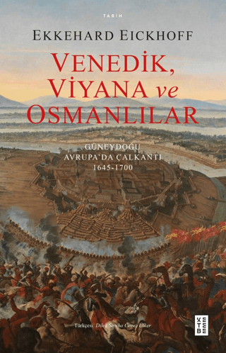 Venedik Viyana ve Osmanlılar Güneydoğu Avrupa’da Çalkantı (1645-1700) 