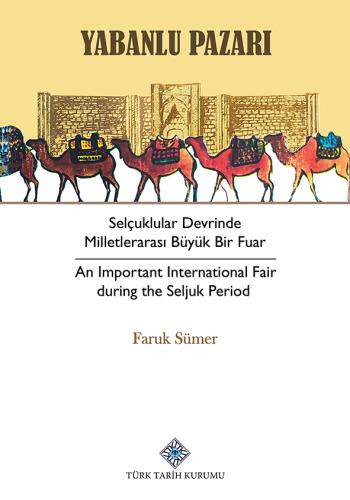 Yabanlu Pazarı Selçuklular Devrinde Milletlerarası Büyük Bir Fuar - An