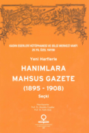 Yeni Harflerle Hanımlara Mahsus Gazete (1895-1908) - Seçki