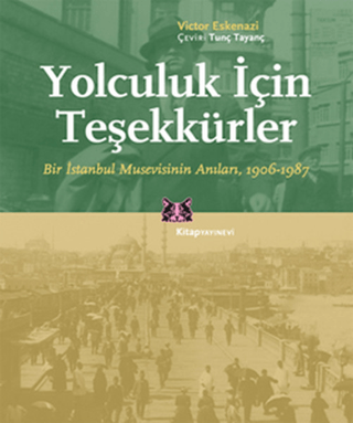 Yolculuk İçin Teşekkürler Bir İstanbul Musevisinin Anıları, 1906-1987 