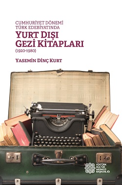 Cumhuriyet Dönemi Türk Edebiyatında Yurt Dışı Gezi Kitapları (1920-198